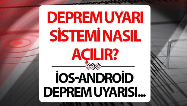 google android ve ios iphone deprem bildirimi uyarisi nasil acilir deprem uyari uygulamasi nedir samsung iphone xiaomi oppo huawei deprem uyari sistemi acma ekrani Vw7vrUht