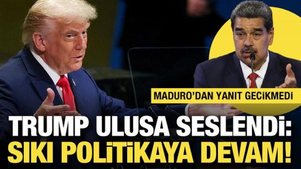 Trump ulusa seslendi: Sıkı politikaya devam! Maduro’dan yanıt gecikmedi