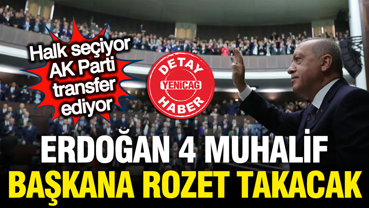 Erdoğan, Dört Muhalif Belediye Başkanını AK Parti’ye Kazandırıyor