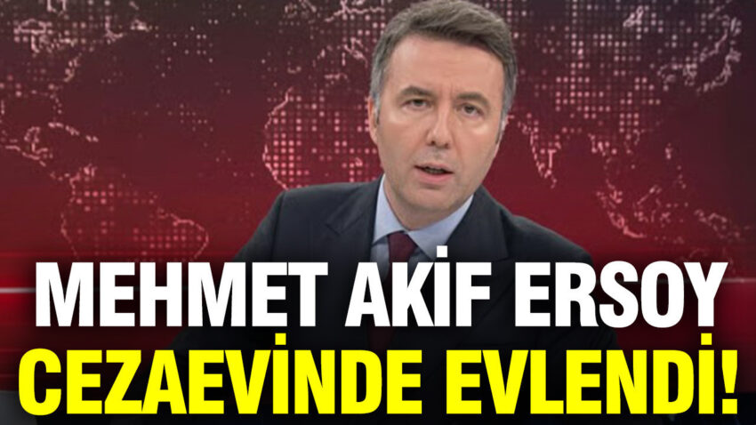 Mehmet akif ersoy cezaevinde evlendi mi avukatindan aciklama geldi YFhZTCIY